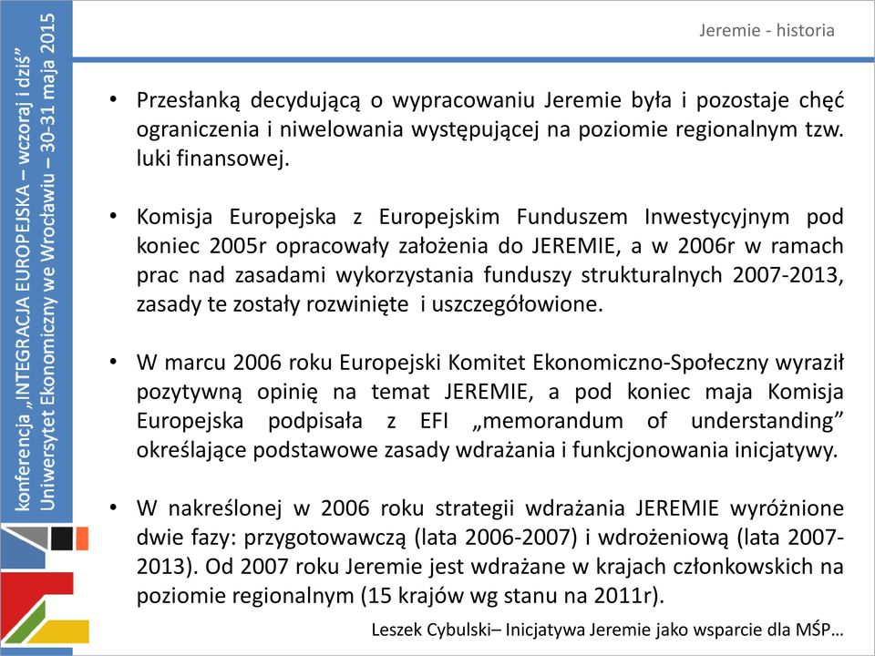 te zostały rozwinięte i uszczegółowione.