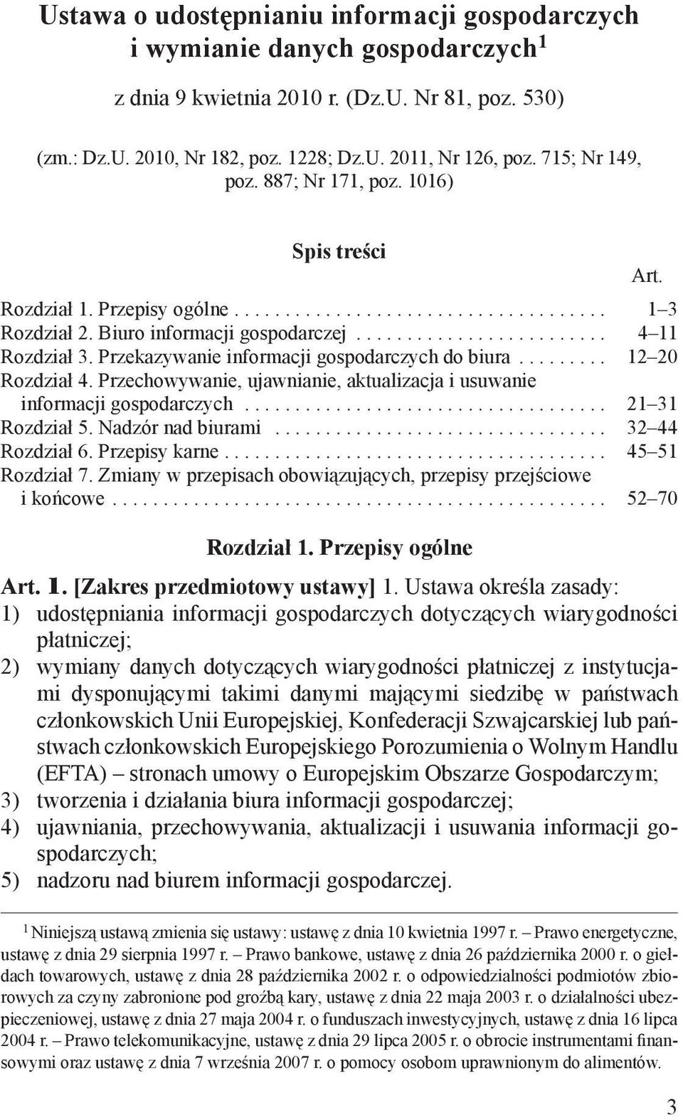 Przekazywanie informacji gospodarczych do biura......... 12 20 Rozdział 4. Przechowywanie, ujawnianie, aktualizacja i usuwanie informacji gospodarczych.................................... 21 31 Rozdział 5.