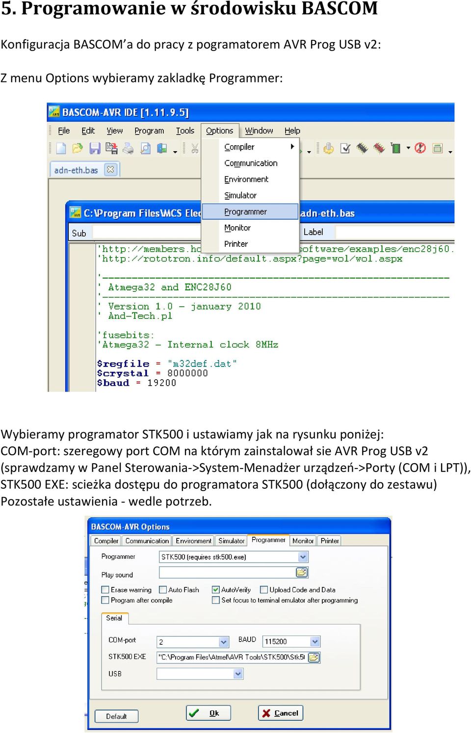 port COM na którym zainstalował sie AVR Prog USB v2 (sprawdzamy w Panel Sterowania->System-Menadżer urządzeń->porty