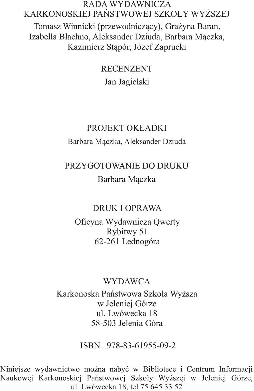 ALEX 62-261 Drukarnia Lednogó Wydawnictwo ra WYDAWCA Karkonoska Państwowa Szkoła Wyższa w Jeleniej Górze ul.