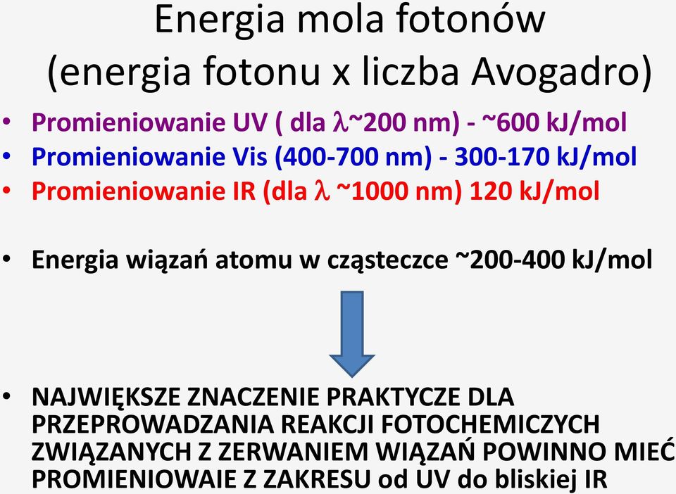 Energia wiązao atomu w cząsteczce ~200-400 kj/mol NAJWIĘKSZE ZNACZENIE PRAKTYCZE DLA PRZEPROWADZANIA