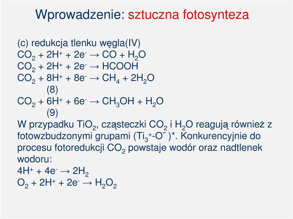 TiO 2, cząsteczki CO 2 i H 2 O reagują równieŝ z fotowzbudzonymi grupami (Ti 3+ -O )*.