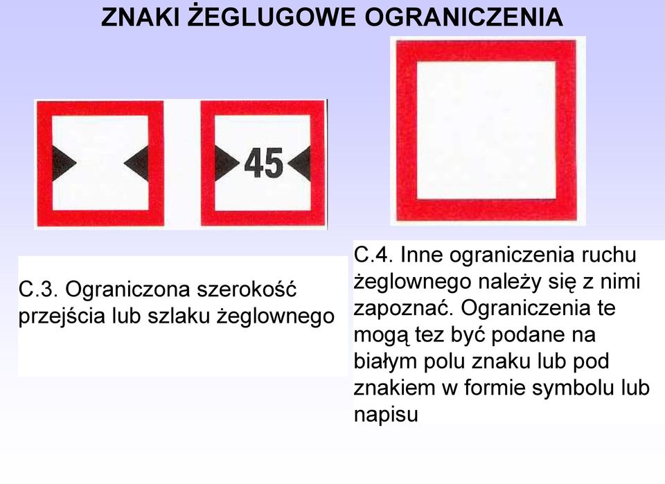 Inne ograniczenia ruchu żeglownego należy się z nimi zapoznać.