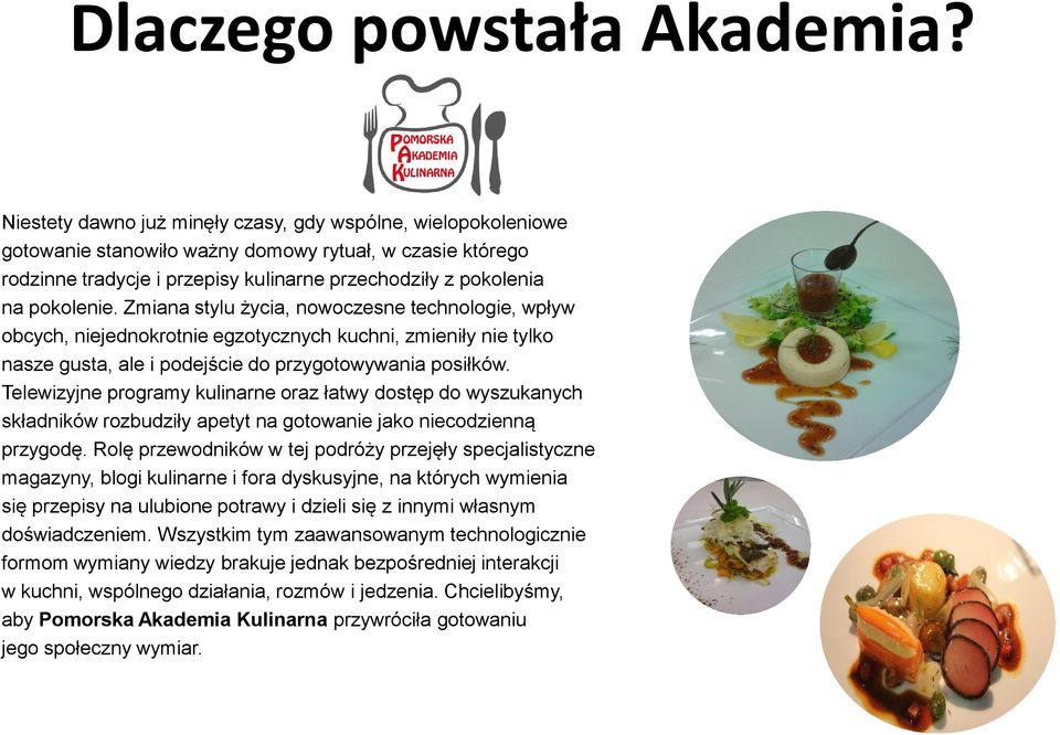 Zmiana stylu życia, nowoczesne technologie, wpływ obcych, niejednokrotnie egzotycznych kuchni, zmieniły nie tylko nasze gusta, ale i podejście do przygotowywania posiłków.