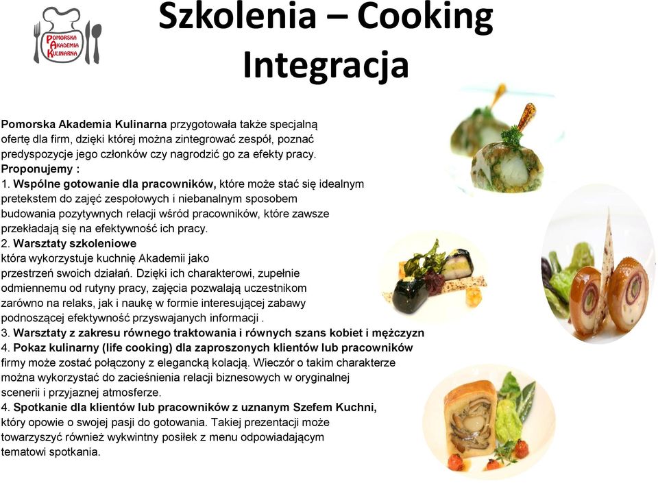 Wspólne gotowanie dla pracowników, które może stać się idealnym pretekstem do zajęć zespołowych i niebanalnym sposobem budowania pozytywnych relacji wśród pracowników, które zawsze przekładają się na