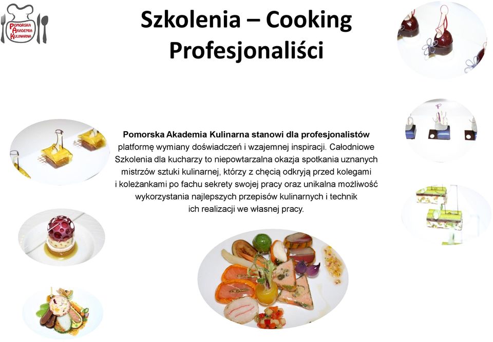Całodniowe Szkolenia dla kucharzy to niepowtarzalna okazja spotkania uznanych mistrzów sztuki kulinarnej,