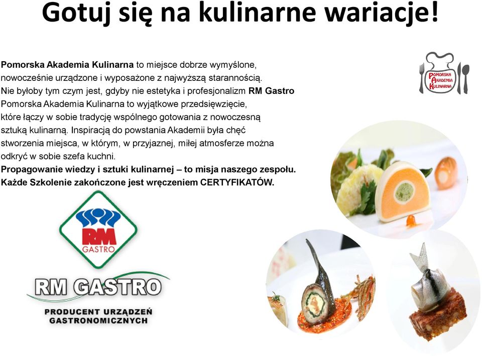 tradycję wspólnego gotowania z nowoczesną sztuką kulinarną.