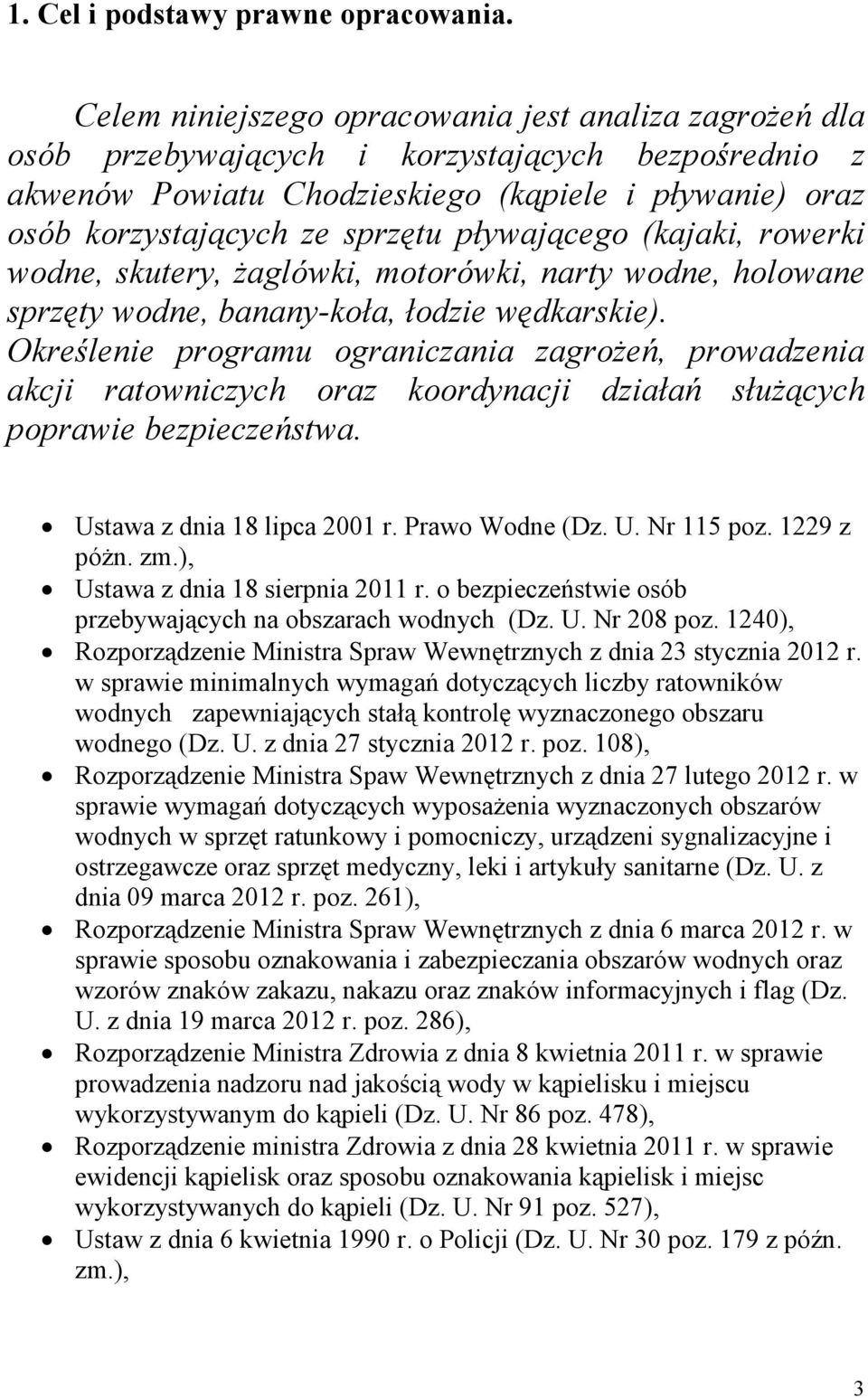 pływającego (kajaki, rowerki wodne, skutery, żaglówki, motorówki, narty wodne, holowane sprzęty wodne, banany-koła, łodzie wędkarskie).