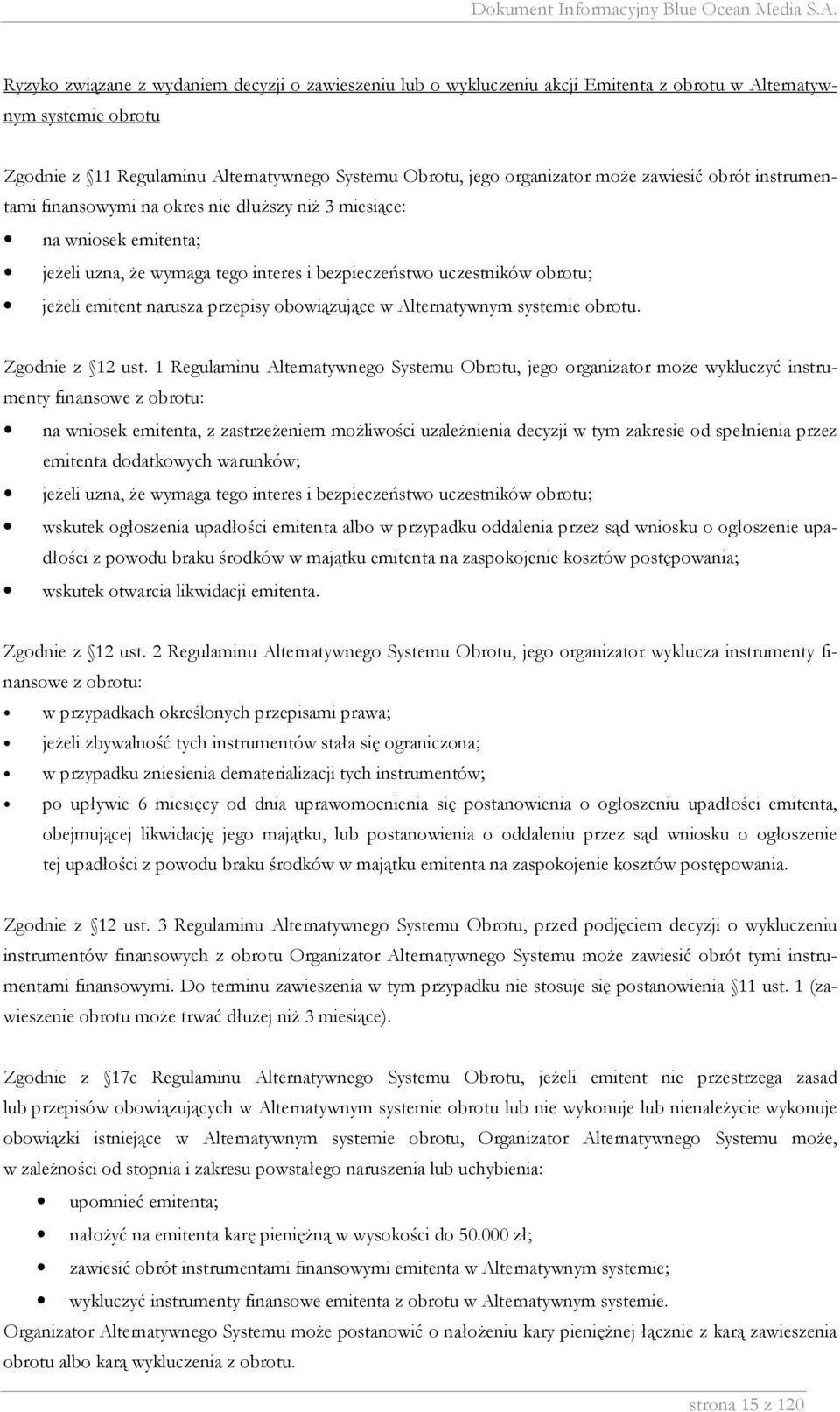 przepisy obowiązujące w Alternatywnym systemie obrotu. Zgodnie z 12 ust.