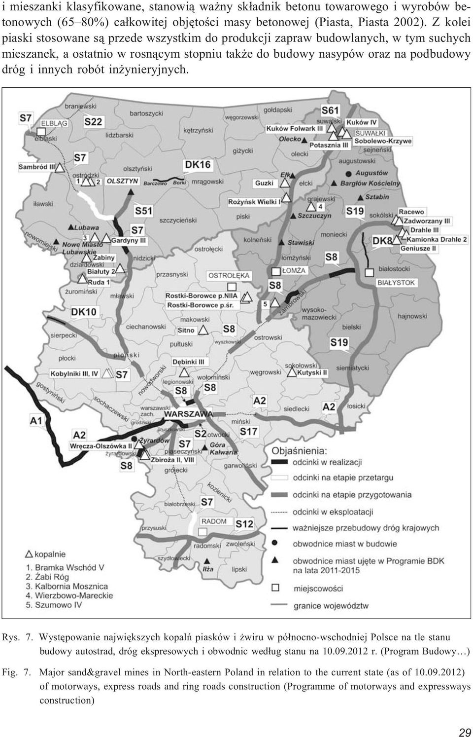 in ynieryjnych. Rys. 7. Wystêpowanie najwiêkszych kopalñ piasków i wiru w pó³nocno-wschodniej Polsce na tle stanu budowy autostrad, dróg ekspresowych i obwodnic wed³ug stanu na 10.09.2012 r.