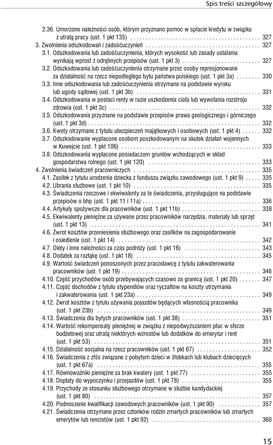 Odszkodowania lub zadośćuczynienia, których wysokość lub zasady ustalania wynikają wprost z odrębnych przepisów (ust. 1 pkt 3).......................... 327