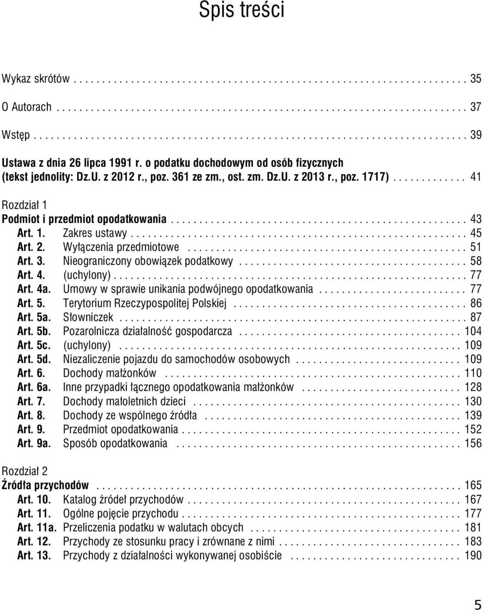 , ost. zm. Dz.U. z 2013 r., poz. 1717)............. 41 Rozdział 1 Podmiot i przedmiot opodatkowania.................................................... 43 Art. 1. Zakres ustawy........................................................... 45 Art.