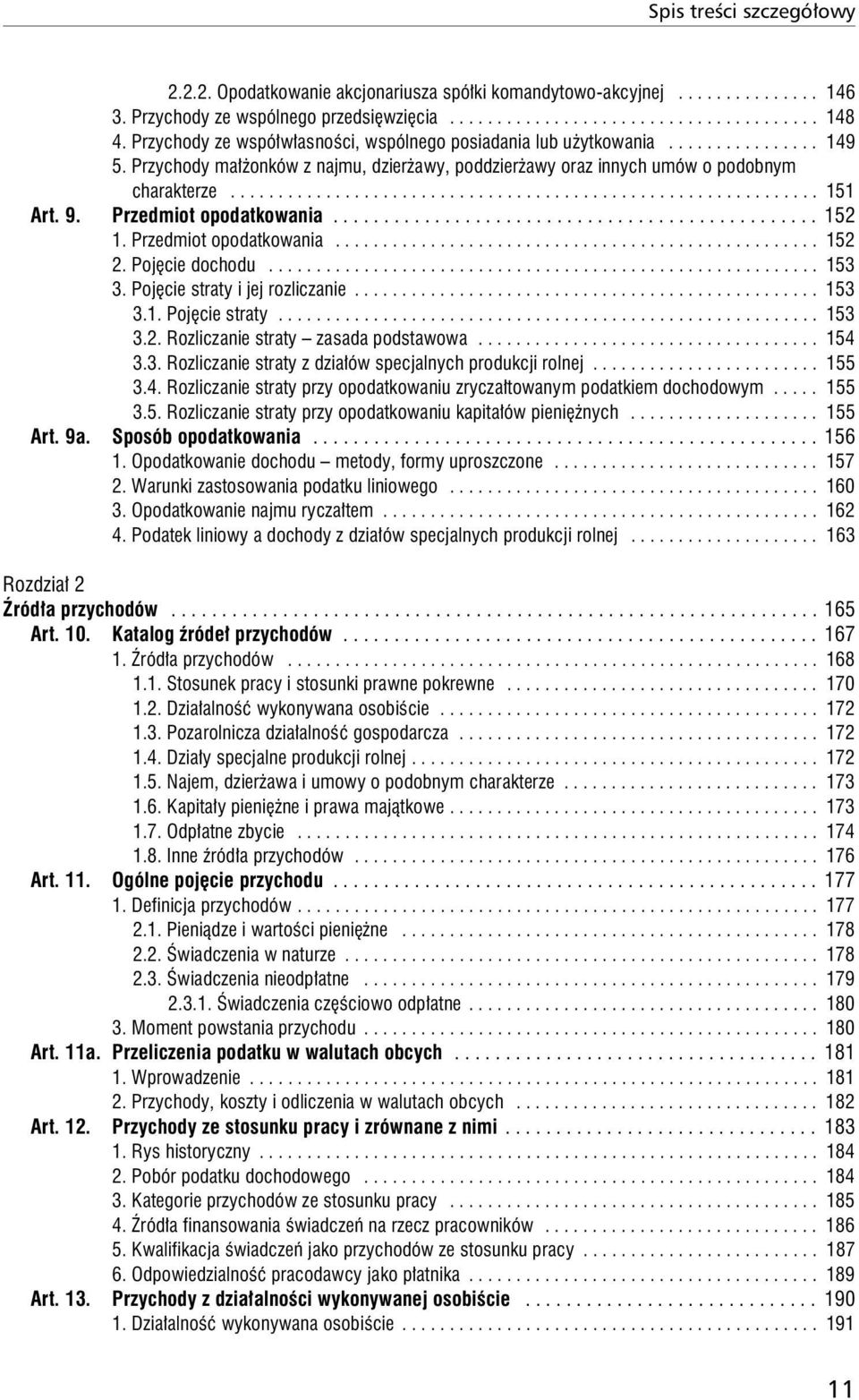 9. Przedmiot opodatkowania................................................ 152 1. Przedmiot opodatkowania................................................... 152 2. Pojęcie dochodu.......................................................... 153 3.