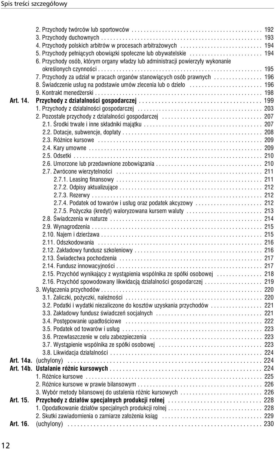 Przychody osób, którym organy władzy lub administracji powierzyły wykonanie określonych czynności...................................................... 195 7.