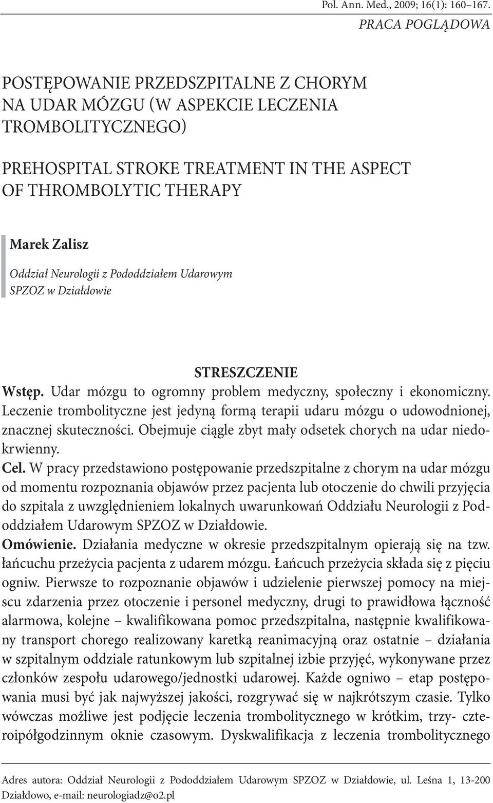 Neurologii z Pododdziałem Udarowym SPZOZ w Działdowie STRESZCZENIE Wstęp. Udar mózgu to ogromny problem medyczny, społeczny i ekonomiczny.