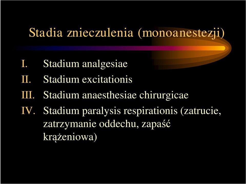Stadium excitationis Stadium anaesthesiae