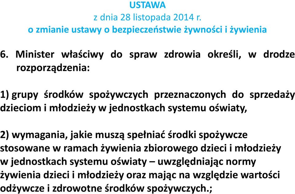 dzieciom i młodzieży w jednostkach systemu oświaty, 2) wymagania, jakie muszą spełniać środki spożywcze stosowane w ramach żywienia
