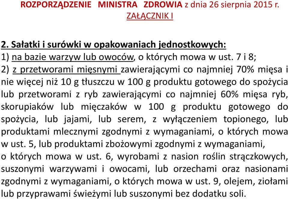 ryb, skorupiaków lub mięczaków w 100 g produktu gotowego do spożycia, lub jajami, lub serem, z wyłączeniem topionego, lub produktami mlecznymi zgodnymi z wymaganiami, o których mowa w ust.