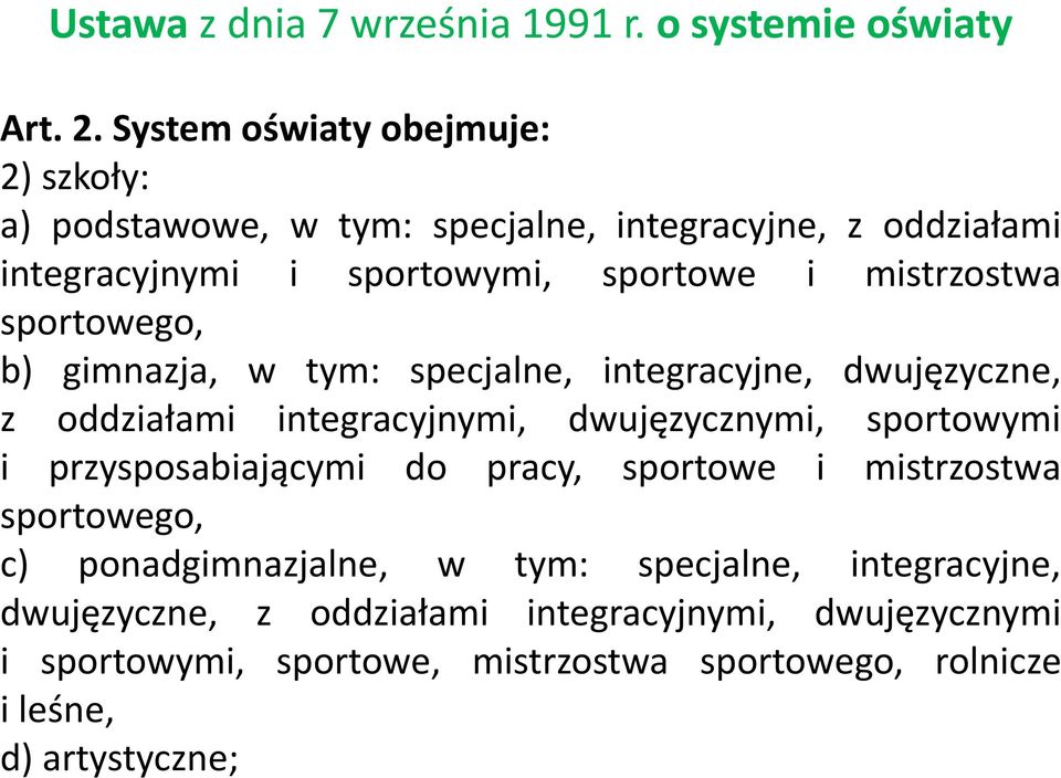sportowego, b) gimnazja, w tym: specjalne, integracyjne, dwujęzyczne, z oddziałami integracyjnymi, dwujęzycznymi, sportowymi i przysposabiającymi