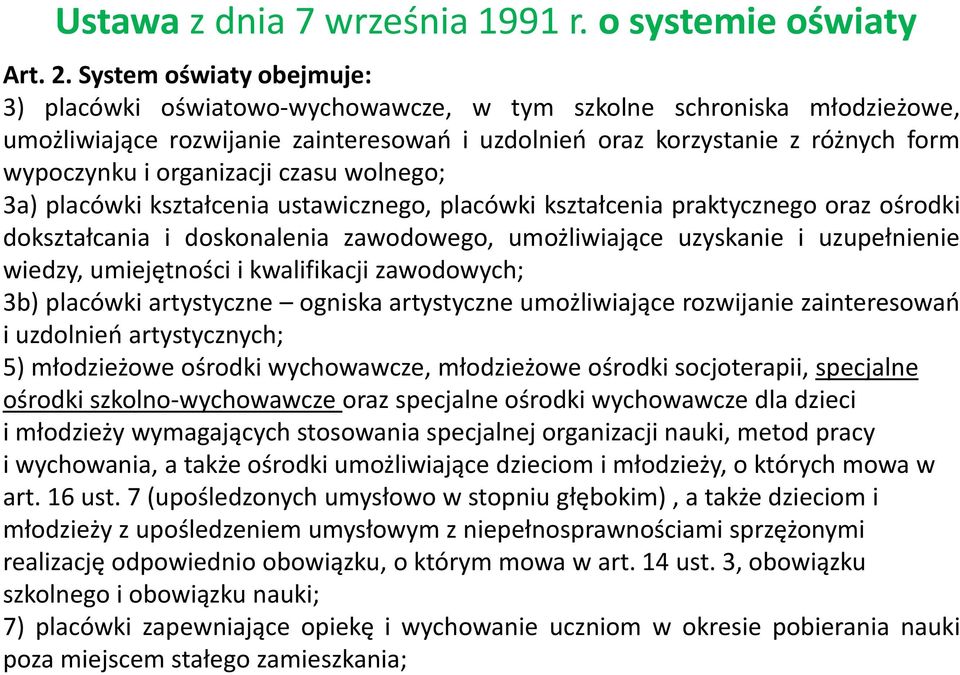 organizacji czasu wolnego; 3a) placówki kształcenia ustawicznego, placówki kształcenia praktycznego oraz ośrodki dokształcania i doskonalenia zawodowego, umożliwiające uzyskanie i uzupełnienie
