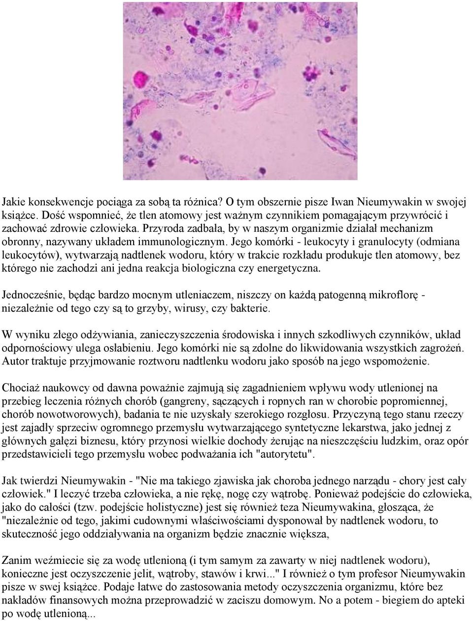 Przyroda zadbała, by w naszym organizmie działał mechanizm obronny, nazywany układem immunologicznym.