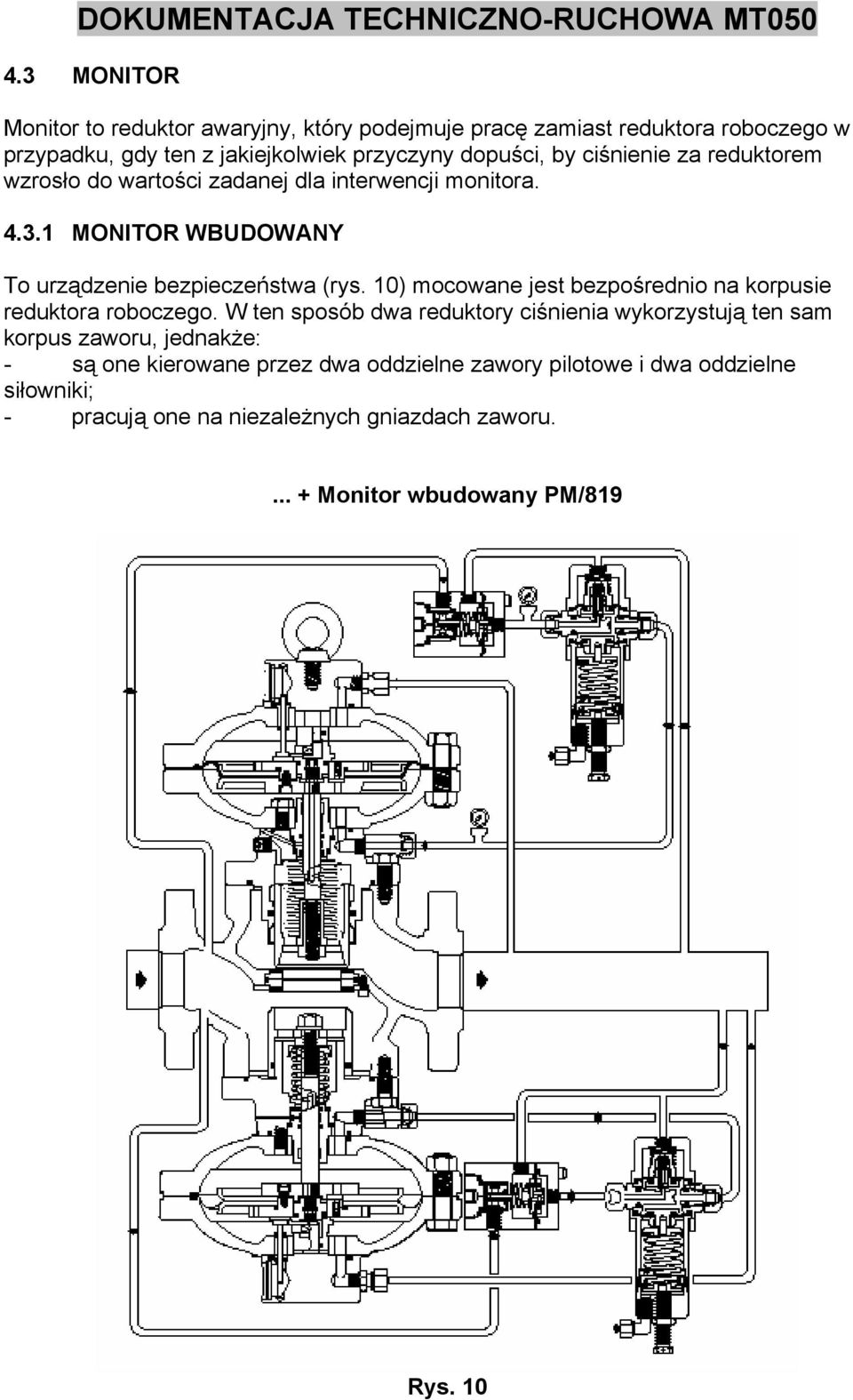 10) mocowane jest bezpośrednio na korpusie reduktora roboczego.