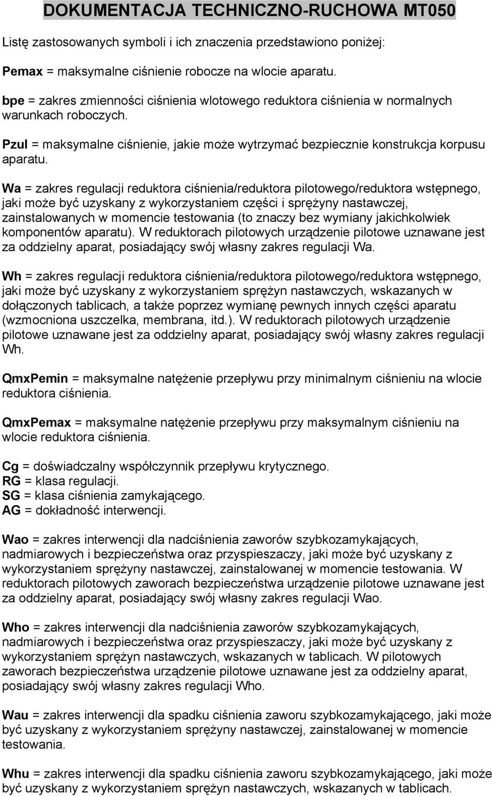 Wa = zakres regulacji reduktora ciśnienia/reduktora pilotowego/reduktora wstępnego, jaki może być uzyskany z wykorzystaniem części i sprężyny nastawczej, zainstalowanych w momencie testowania (to