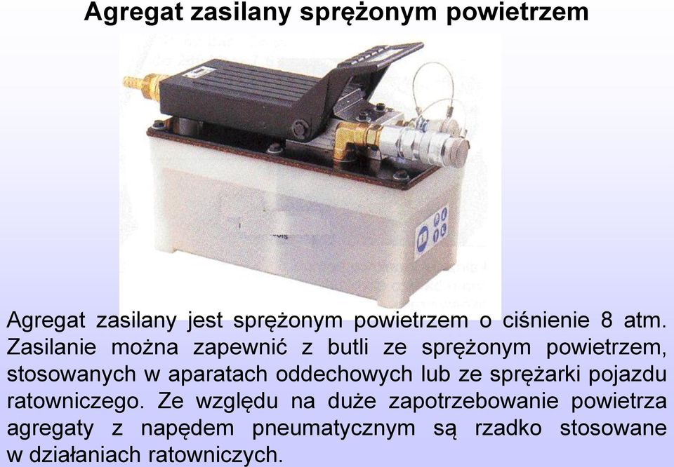 Zasilanie można zapewnić z butli ze sprężonym powietrzem, stosowanych w aparatach