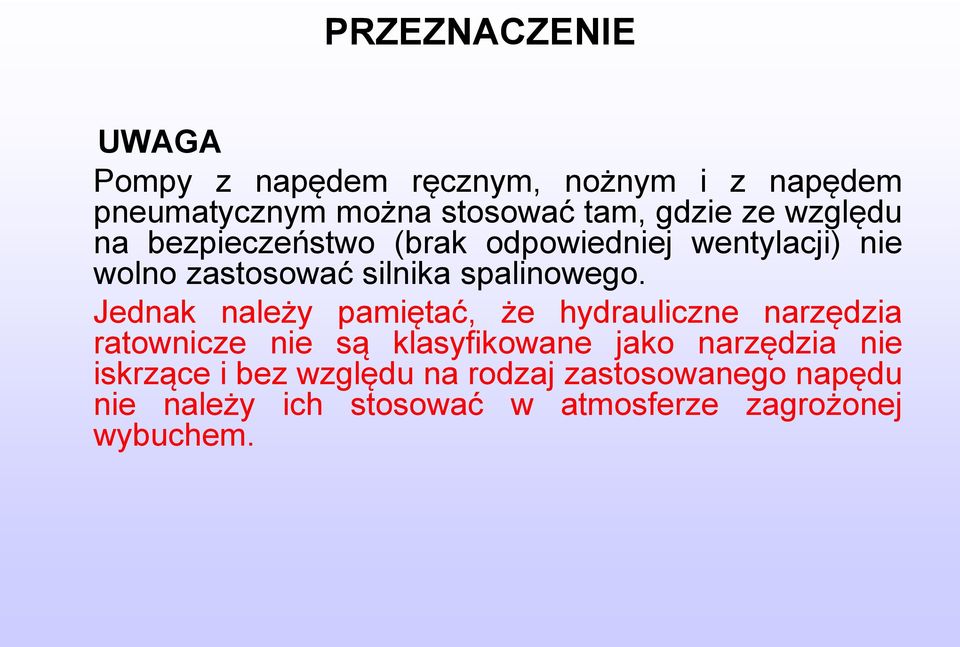 Jednak należy pamiętać, że hydrauliczne narzędzia ratownicze nie są klasyfikowane jako narzędzia nie