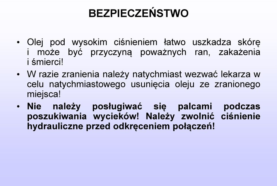 W razie zranienia należy natychmiast wezwać lekarza w celu natychmiastowego usunięcia oleju