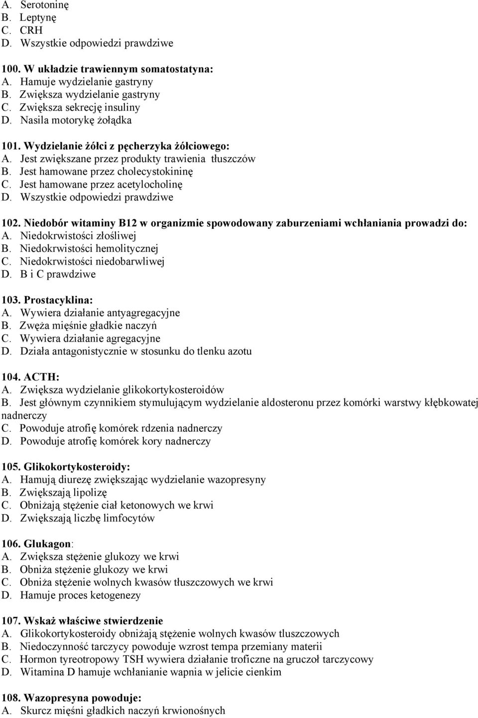 Niedobór witaminy B12 w organizmie spowodowany zaburzeniami wchłaniania prowadzi do: A. Niedokrwistości złośliwej B. Niedokrwistości hemolitycznej C. Niedokrwistości niedobarwliwej D.