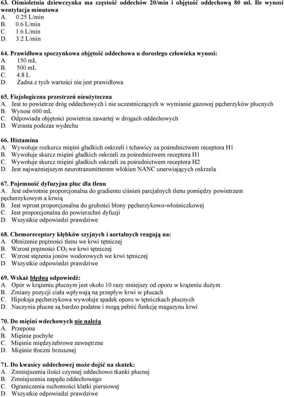 Jest to powietrze dróg oddechowych i nie uczestniczących w wymianie gazowej pęcherzyków płucnych B. Wynosi 600 ml C. Odpowiada objętości powietrza zawartej w drogach oddechowych D.