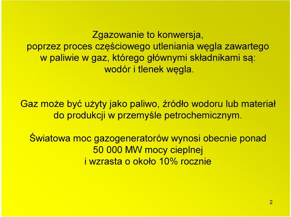 Gaz może być użyty jako paliwo, źródło wodoru lub materiał do produkcji w przemyśle