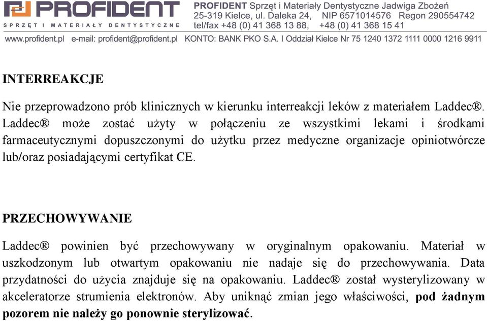 posiadającymi certyfikat CE. PRZECHOWYWANIE Laddec powinien być przechowywany w oryginalnym opakowaniu.