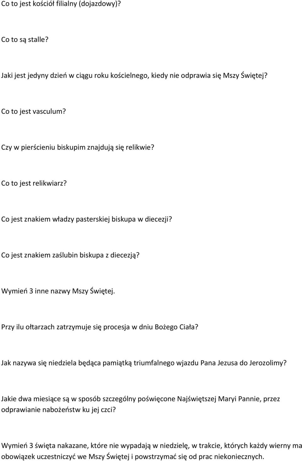 Wymień 3 inne nazwy Mszy Świętej. Przy ilu ołtarzach zatrzymuje się procesja w dniu Bożego Ciała? Jak nazywa się niedziela będąca pamiątką triumfalnego wjazdu Pana Jezusa do Jerozolimy?