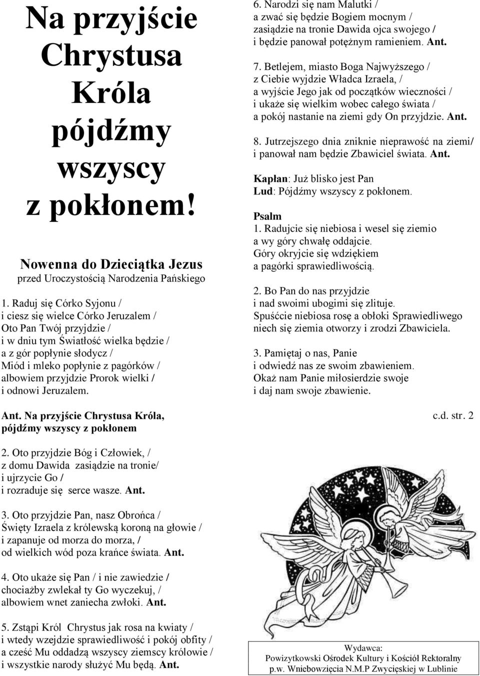 przyjdzie Prorok wielki / i odnowi Jeruzalem. Ant. Na przyjście Chrystusa Króla, pójdźmy wszyscy z pokłonem 6.
