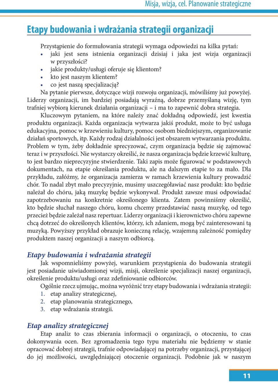 jest wizja organizacji w przyszłości? jakie produkty/usługi oferuje się klientom? kto jest naszym klientem? co jest naszą specjalizacją?