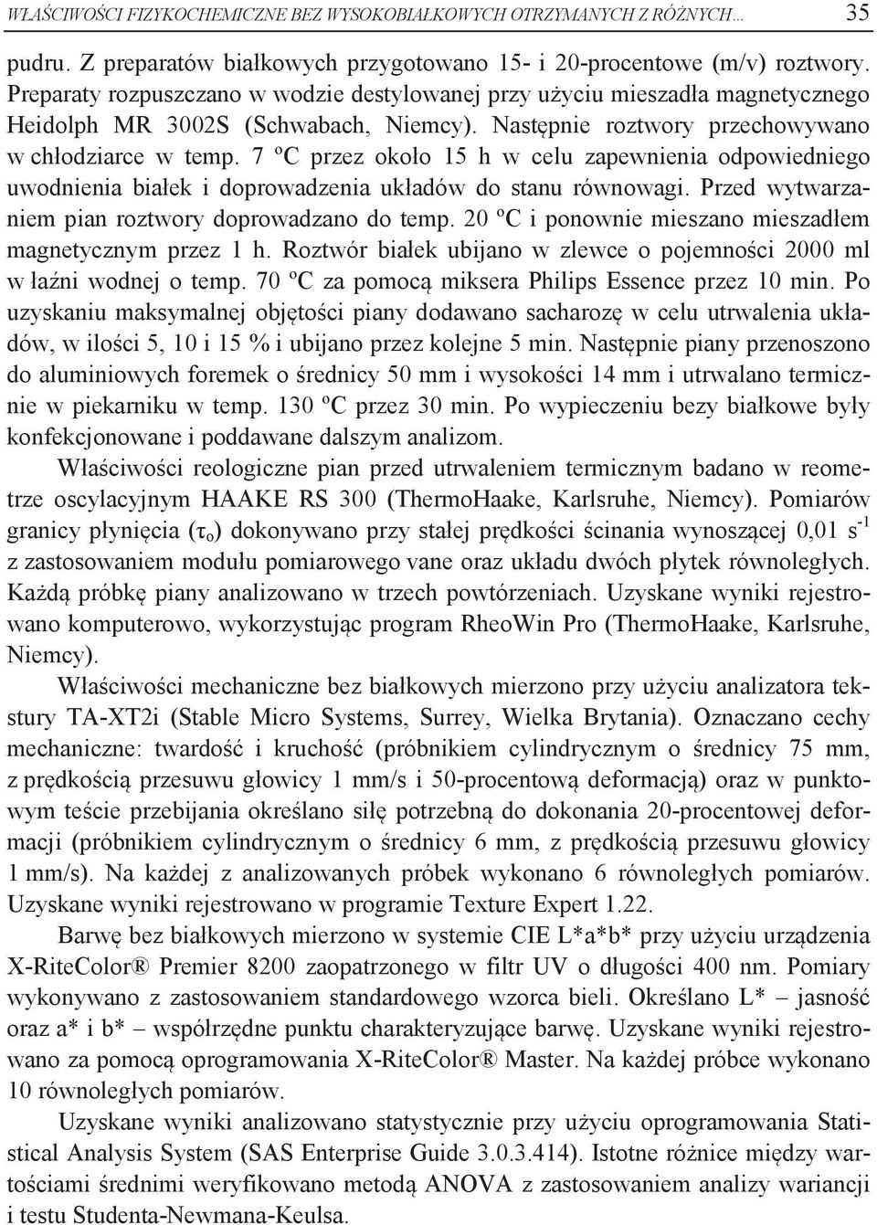 7 ºC przez około 15 h w celu zapewnienia odpowiedniego uwodnienia białek i doprowadzenia układów do stanu równowagi. Przed wytwarzaniem pian roztwory doprowadzano do temp.