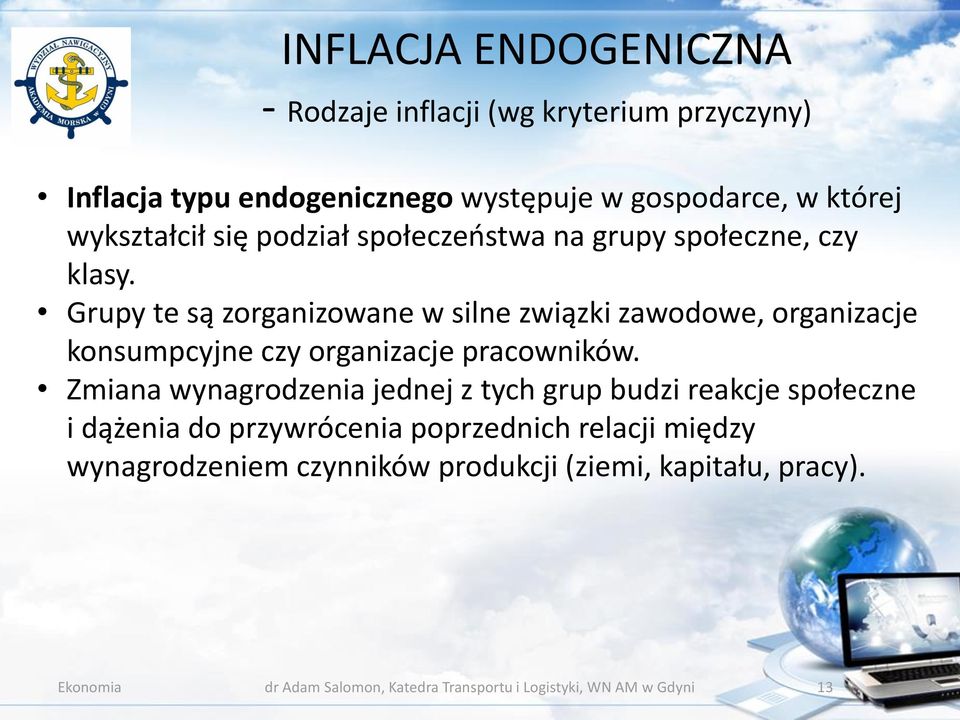 Grupy te są zorganizowane w silne związki zawodowe, organizacje konsumpcyjne czy organizacje pracowników.