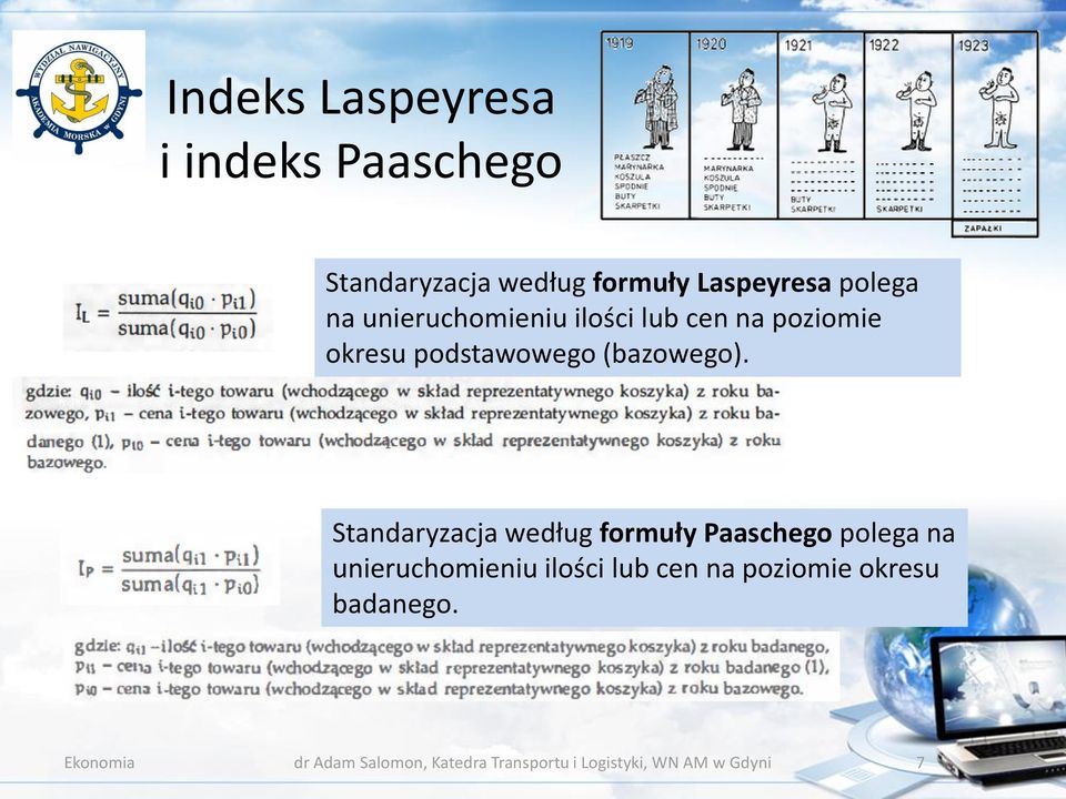 Standaryzacja według formuły Paaschego polega na unieruchomieniu ilości lub cen na