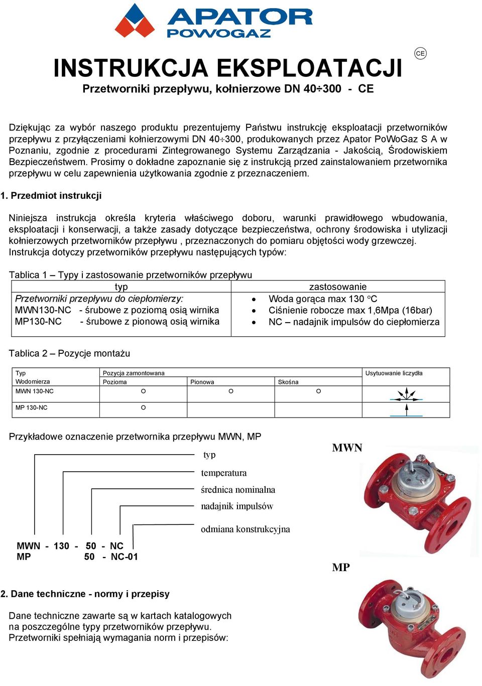 Prosimy o dokładne zapoznanie się z instrukcją przed zainstalowaniem przetwornika przepływu w celu zapewnienia użytkowania zgodnie z przeznaczeniem. 1.