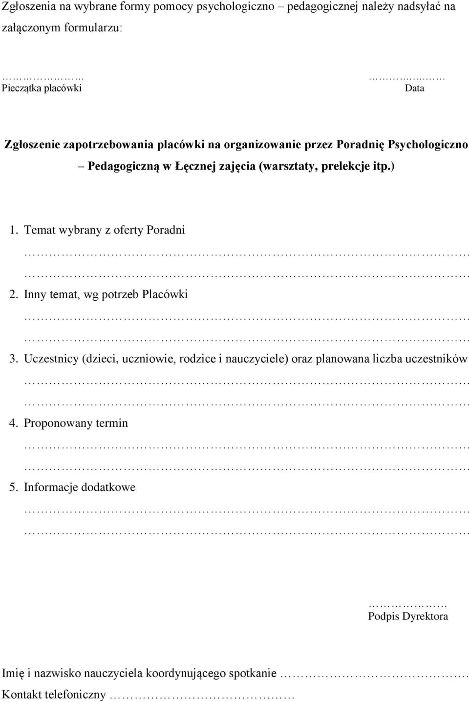 Temat wybrany z oferty Poradni 2. Inny temat, wg potrzeb Placówki 3.