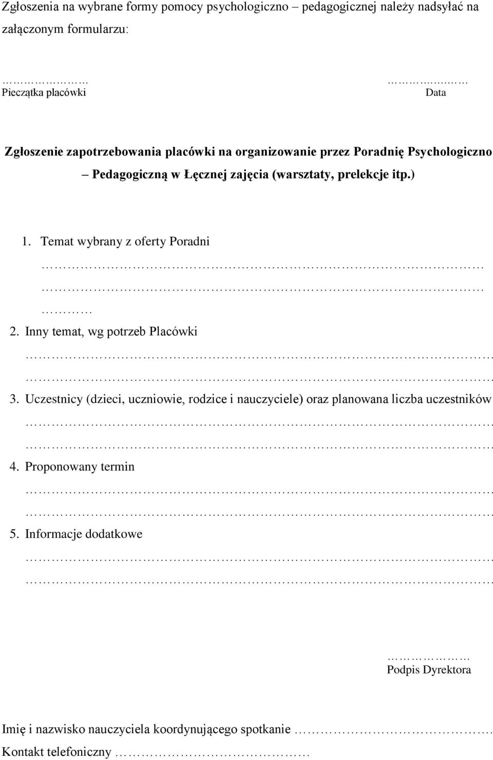 Temat wybrany z oferty Poradni 2. Inny temat, wg potrzeb Placówki 3.