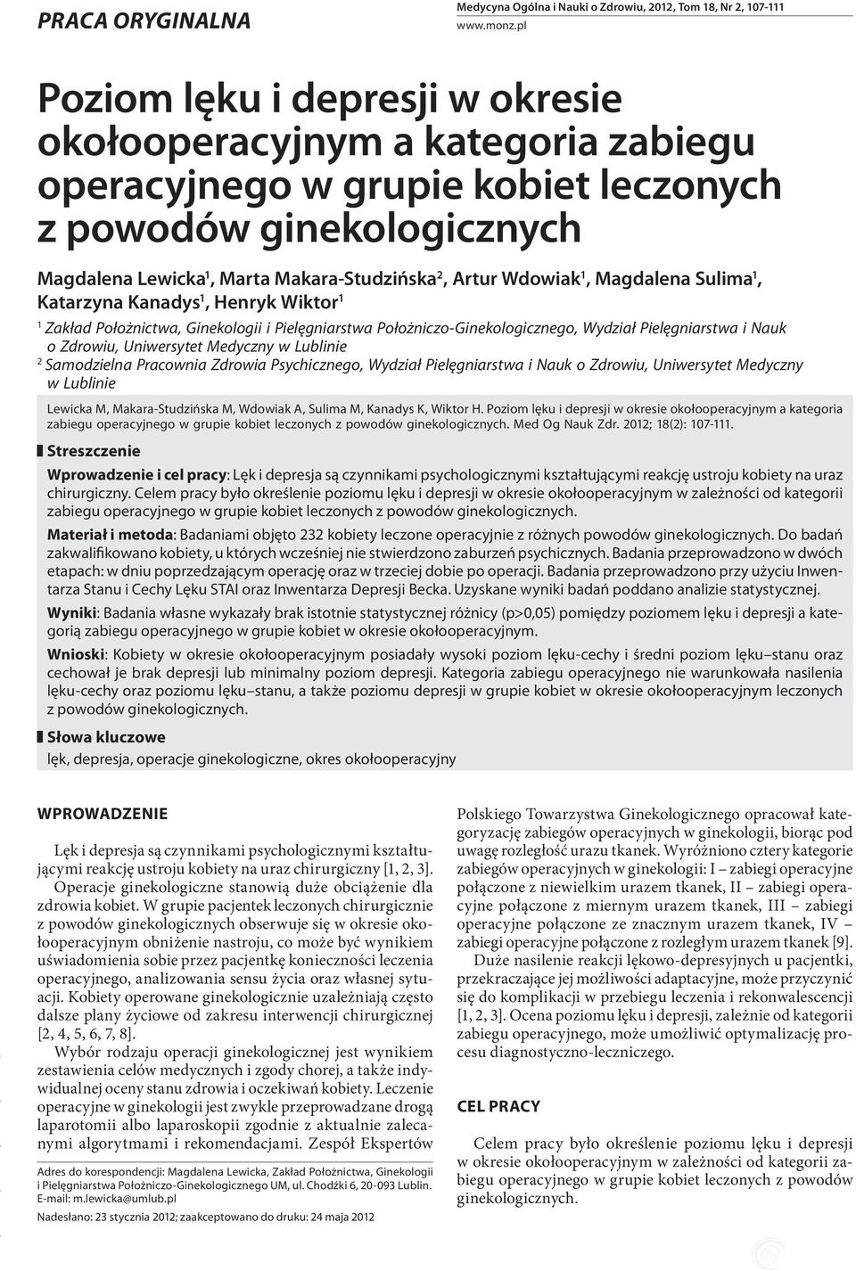1, Katarzyna Kanadys 1, Henryk Wiktor 1 1 Zakład Położnictwa, Ginekologii i Pielęgniarstwa Położniczo Ginekologicznego, Wydział Pielęgniarstwa i Nauk o Zdrowiu, Uniwersytet edyczny w Lublinie 2