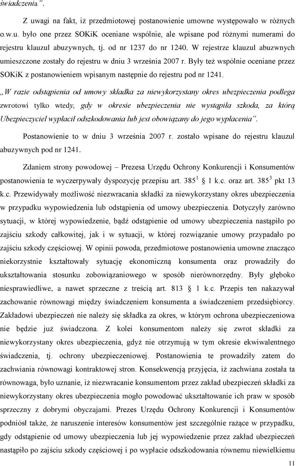 Były też wspólnie oceniane przez SOKiK z postanowieniem wpisanym następnie do rejestru pod nr 1241.