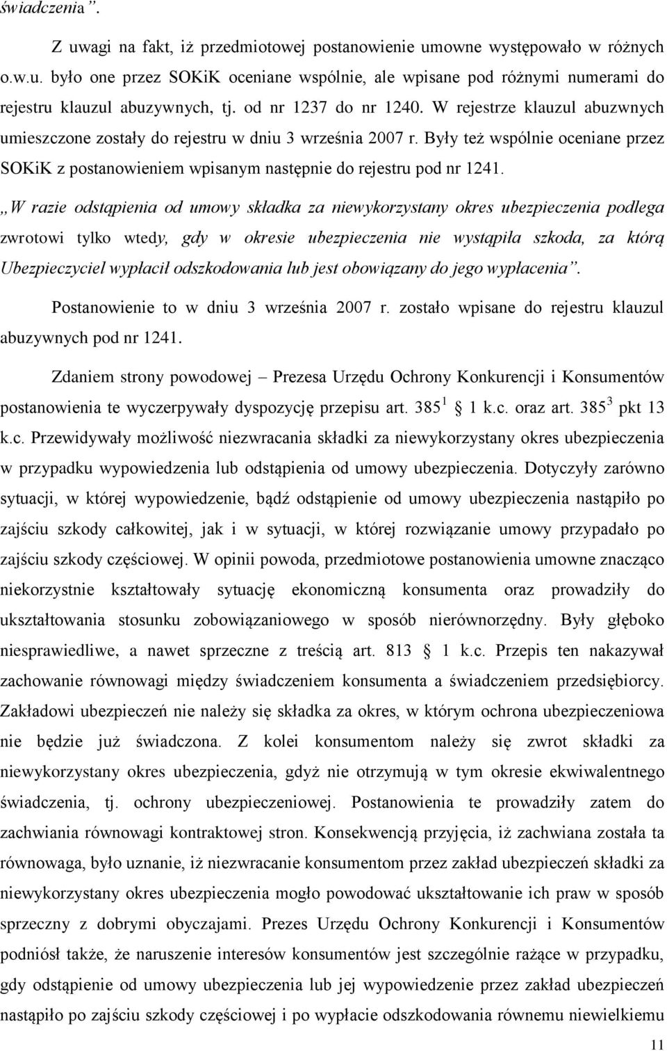 Były też wspólnie oceniane przez SOKiK z postanowieniem wpisanym następnie do rejestru pod nr 1241.