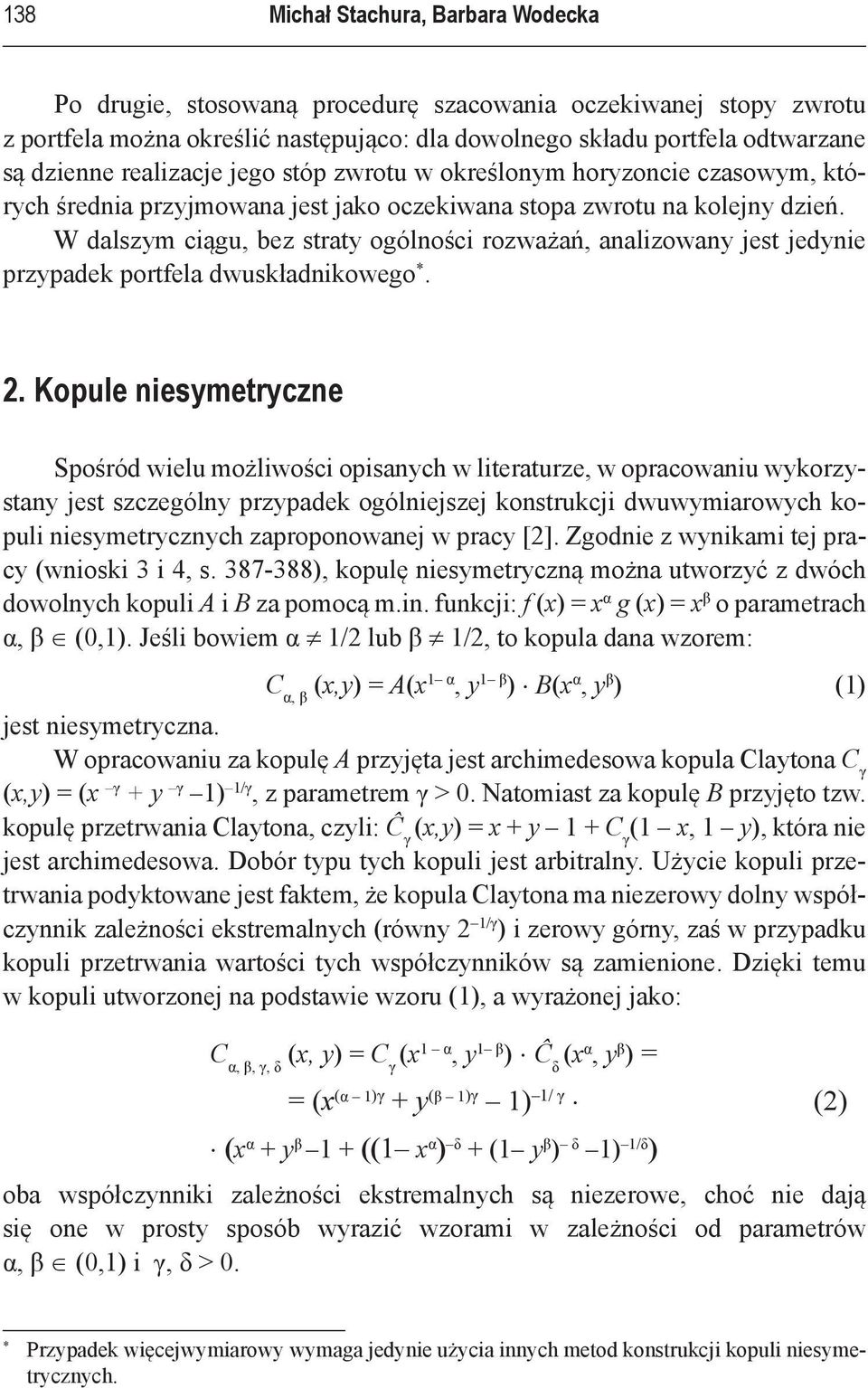 W dalszym ciągu, bez straty ogólności rozważań, analizowany jest jedynie przypadek portfela dwuskładnikowego. 2.