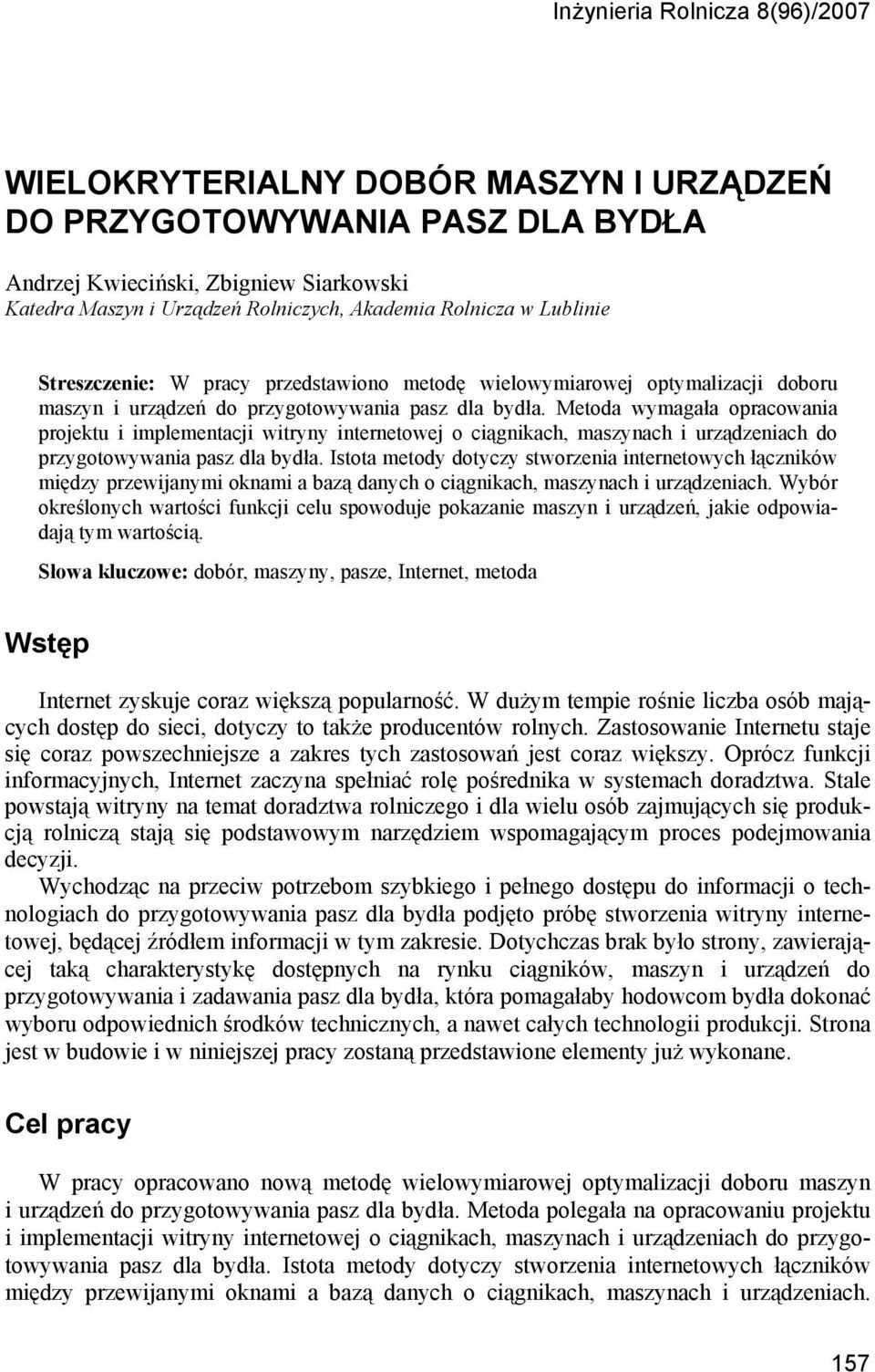 Metoda wymagała opracowania projektu i implementacji witryny internetowej o ciągnikach, maszynach i urządzeniach do przygotowywania pasz dla bydła.