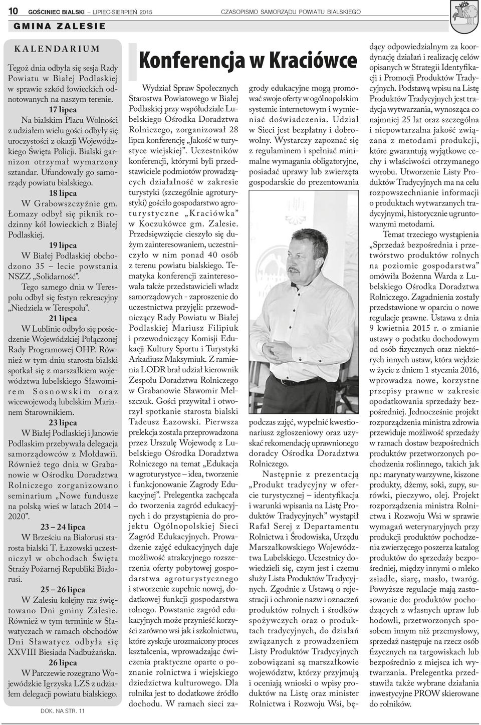 Ufundowały go samorządy powiatu bialskiego. 18 lipca W Grabowszczyźnie gm. Łomazy odbył się piknik rodzinny kół łowieckich z Białej Podlaskiej.