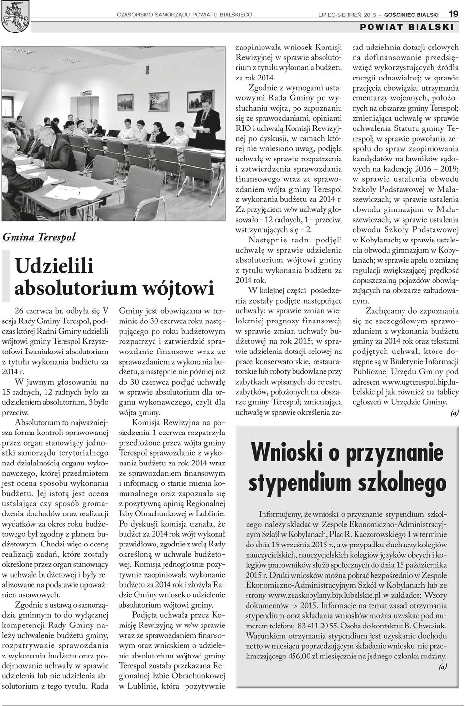 W jawnym głosowaniu na 15 radnych, 12 radnych było za udzieleniem absolutorium, 3 było przeciw.